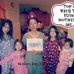 Top 5 Ways To Ruin Mother’s Day