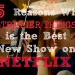 5 Reasons Stranger Things Is The Best New Show On Netflix