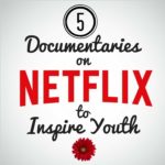 5 Documentaries On Netflix To Inspire Youth