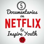 5 documentaries on Netflix to inspire youth