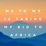 me to we is taking my kid to africa