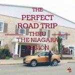 The Perfect Road Trip Thru The Niagara Region