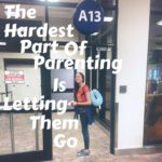 the hardest part of parenting is letting them go